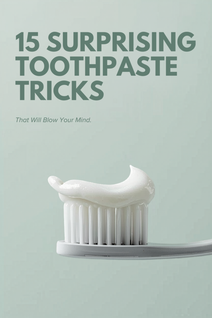 15 Surprising Toothpaste Tricks That Will Blow Your Mind
