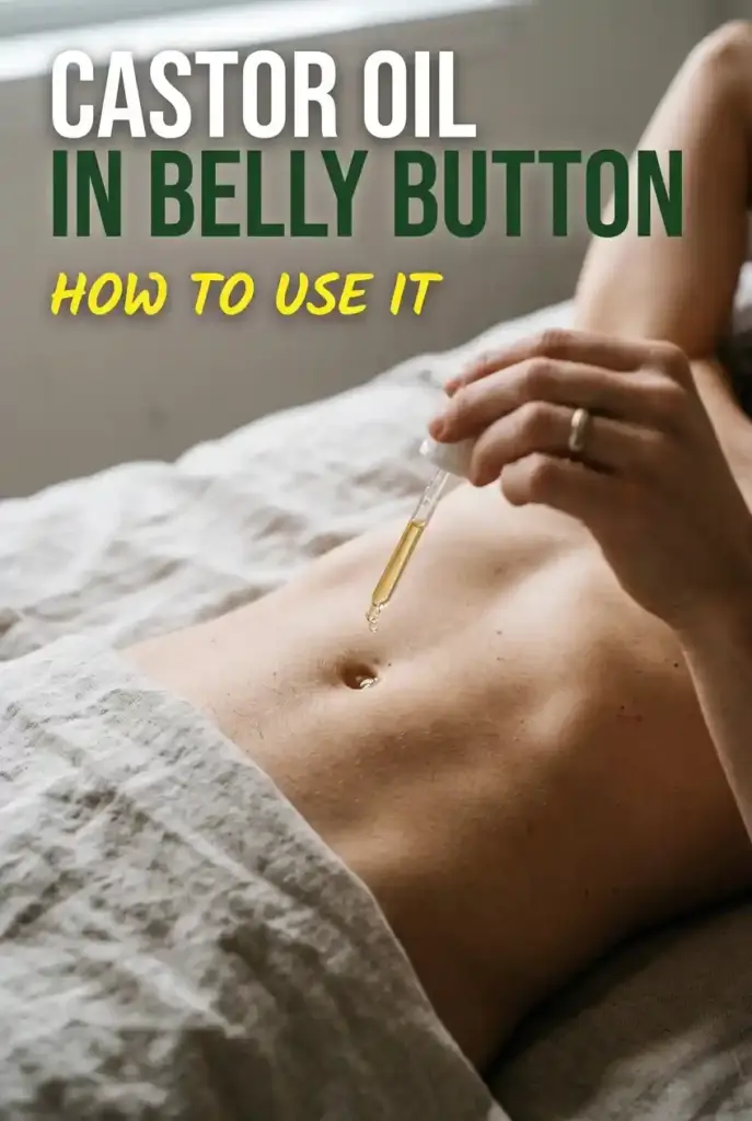 How to Use Castor Oil in Belly Button — Benefits and Simple Method