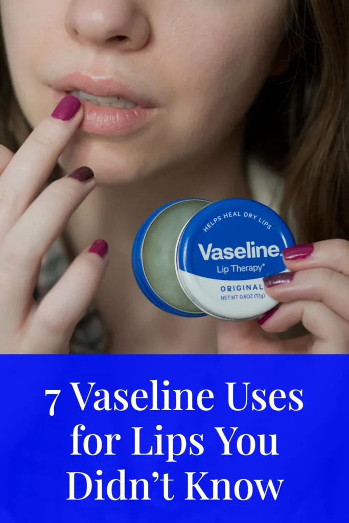 7 Vaseline Uses for Lips You Didn’t Know